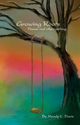 Growing Roots : Poems and Other Writings