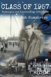 Class Of 1957 : Nostalgia and Experiences From 1942-1969