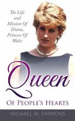 Queen of People's Hearts : The Life and Mission of Diana, Princess of Wales