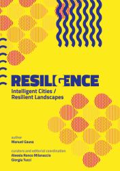 Resiligence : Intelligent Cities / Resilient Landscapes