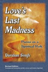 Love's Last Madness : Poems on a Spiritual Path
