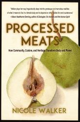 Processed Meats : Essays on Food, Flesh, and Navigating Disaster