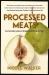 Processed Meats : Essays on Food, Flesh, and Navigating Disaster