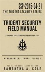 Trident Security Field Manual : Standard Operating Procedures for FNGs