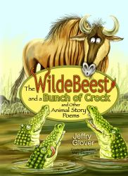 The Wildebeest and a Bunch of Crock and Other Animal Story Poems