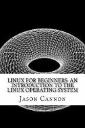 Linux for Beginners: an Introduction to the Linux Operating System