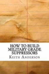 How to Build Military Grade Suppressors