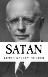 Lewis Sperry Chafer: Satan {Revival Press Edition}