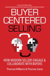 Buyer Centered Selling : How Modern Sellers Engage & Collaborate with Buyers
