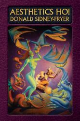 Aesthetics Ho! : Essays on Art, Literature, and Theatre