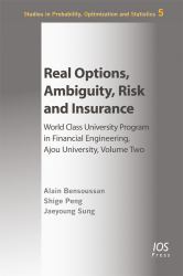 Real Options, Ambiguity, Risk and Insurance : World Class University Program in Financial Engineering, Ajou University, Volume Two