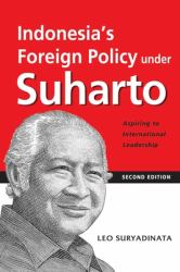 Indonesia's Foreign Policy under Suharto : Aspiring to International Leadership (2nd Edition)