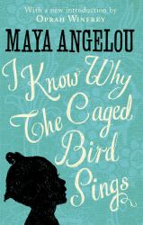 I Know Why the Caged Bird Sings : The Internationally Bestselling Classic