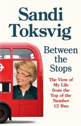 Between the Stops : The View of My Life from the Top of the Number 12 Bus