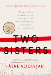 Two Sisters : A Father, His Daughters, and Their Journey into the Syrian Jihad
