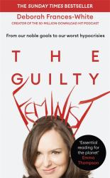 The Guilty Feminist : The Sunday Times Bestseller - 'Breathes Life into Conversations about Feminism' (Phoebe Waller-Bridge)