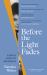 Before the Light Fades : A Memoir of Grief and Resistance Before the Light Fades : A Memoir of Grief and Resistance