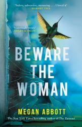 Beware the Woman : The Twisty, Unputdownable New Thriller about Family Secrets by the New York Times Bestselling Author
