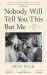 Nobody Will Tell You This but Me : A True (as Told to Me) Story: 'I Loved This Book More Than I Can Say' Nigella Lawson