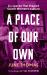 A Place of Our Own : Six Spaces That Shaped Queer Women's Culture - 'a Cracking Read' (Val Mcdermid)