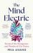 The Mind Electric : 'Lyrical and Spellbinding' New Scientist