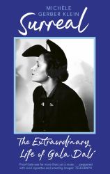 Surreal : The Extraordinary Life of Gala Dali