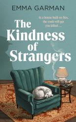 The Kindness of Strangers : 'Part Historical Fiction, Part Murder-Mystery ... Vivid and Entertaining' the TIMES