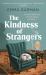 The Kindness of Strangers : 'Part Historical Fiction, Part Murder-Mystery ... Vivid and Entertaining' the TIMES