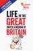 Life in the Great United Kingdom of Britain : A Guide for Old and New Residents