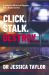 Click. Stalk. Destroy : Inside the Minds of People Who Stalk Online