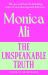 The Unspeakable Truth : The Thrilling New Novel from the Sunday Times Bestselling Author of Love Marriage and Brick Lane The Unspeakable Truth : The Thrilling New Novel from the Sunday Times Bestselling Author of Love Marriage and Brick Lane