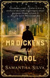 Mr Dickens and His Carol : A Playful, Festive Imagining of the Story Behind a Christmas Carol