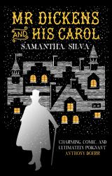Mr Dickens and His Carol : A Playful, Festive Imagining of the Story Behind a Christmas Carol