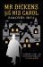 Mr Dickens and His Carol : A Playful, Festive Imagining of the Story Behind a Christmas Carol Mr Dickens and His Carol : A Playful, Festive Imagining of the Story Behind a Christmas Carol