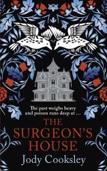 The Surgeon's House : The Thrilling Gothic Historical Mystery