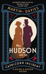 Mrs Hudson and the Capricorn Incident : The Latest in the Bestselling Series Inspired by the Great Detective's Housekeeper in Baker Street