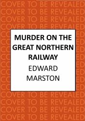 Murder on the Great Northern Railway : The Bestselling Victorian Mystery Series