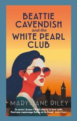 Beattie Cavendish and the White Pearl Club : The Compelling Mystery Series Set at the Dawn of the Cold War