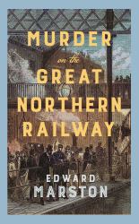 Murder on the Great Northern Railway : The Bestselling Victorian Mystery Series