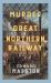 Murder on the Great Northern Railway : The Bestselling Victorian Mystery Series