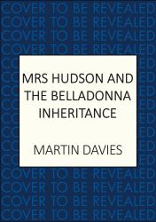 Mrs Hudson and the Belladonna Inheritance : The Bestselling Series Inspired by the Great Detective's Housekeeper