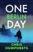 One Berlin Day : The Gripping, Action-Packed Thriller One Berlin Day : The Gripping, Action-Packed Thriller