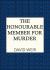 The Honourable Member for Murder : The Witty Crime Caper That Lifts the Lid on Life in the Houses of Parliament