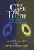 The Case for Truth : Why and How to Seek Truth