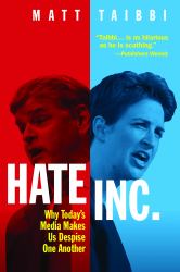 Hate Inc : Why Today's Media Makes Us Despise One Another