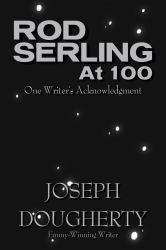Rod Serling At 100 : One Writer's Acknowledgment