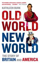 Old World, New World : The Story of Britain and America