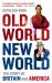 Old World, New World : The Story of Britain and America