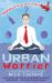 Urban Worrier : Adventures in the Lost Art of Letting Go