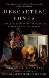 Descartes' Bones : A Skeletal History of the Conflict Between Faith and Reason